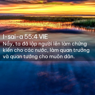 Picture 02 - I-sai-a 55:4 VIE - Nầy, ta đã lập người lên làm chứng - Bible Verse Picture