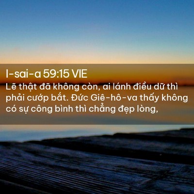Picture 02 - I-sai-a 59:15 VIE - Lẽ thật đã không còn, ai lánh điều - Bible Verse Picture