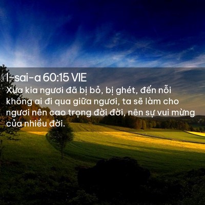 Picture 02 - I-sai-a 60:15 VIE - Xưa kia ngươi đã bị bỏ, bị ghét, - Bible Verse Picture