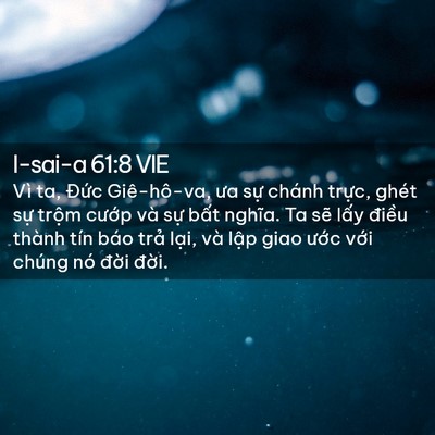 Picture 02 - I-sai-a 61:8 VIE - Vì ta, Đức Giê-hô-va, ưa sự chánh - Bible Verse Picture