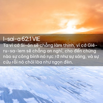Picture 02 - I-sai-a 62:1 VIE - Ta vì cớ Si-ôn sẽ chẳng làm thinh, vì - Bible Verse Picture