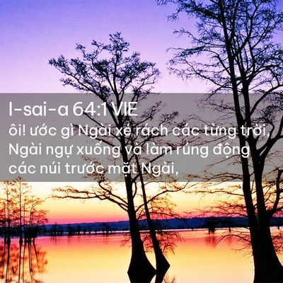 Picture 02 - I-sai-a 64:1 VIE - ôi! ước gì Ngài xé rách các từng - Bible Verse Picture
