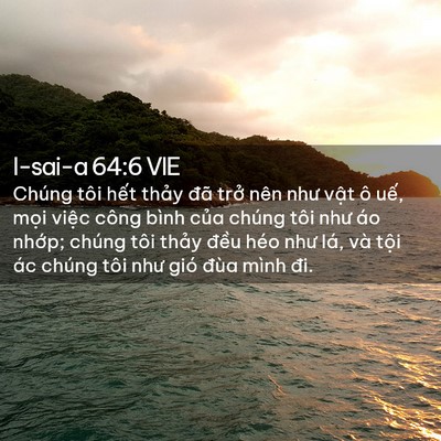 Picture 02 - I-sai-a 64:6 VIE - Chúng tôi hết thảy đã trở nên như - Bible Verse Picture