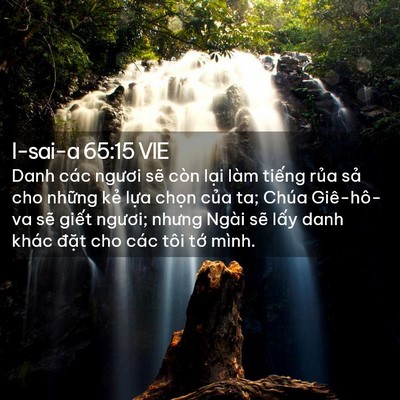 Picture 02 - I-sai-a 65:15 VIE - Danh các ngươi sẽ còn lại làm tiếng - Bible Verse Picture