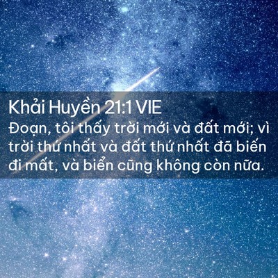 Picture 02 - Khải Huyền 21:1 VIE - Đoạn, tôi thấy trời mới và đất - Bible Verse Picture