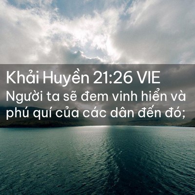 Picture 02 - Khải Huyền 21:26 VIE - Người ta sẽ đem vinh hiển và phú quí - Bible Verse Picture