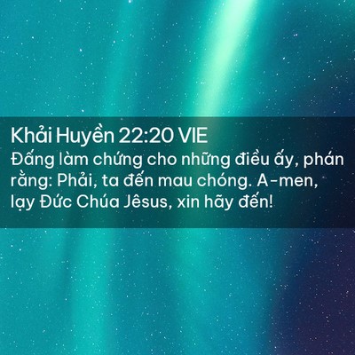 Picture 02 - Khải Huyền 22:20 VIE - Đấng làm chứng cho những điều ấy, - Bible Verse Picture