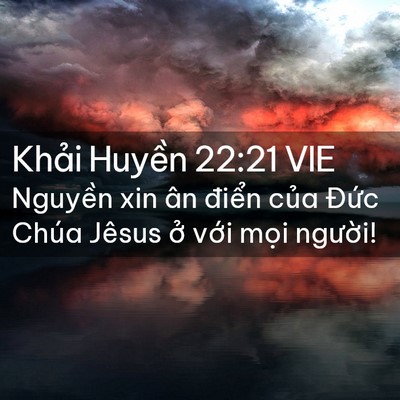 Picture 02 - Khải Huyền 22:21 VIE - Nguyền xin ân điển của Đức Chúa - Bible Verse Picture
