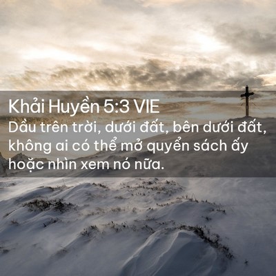 Picture 02 - Khải Huyền 5:3 VIE - Dầu trên trời, dưới đất, bên dưới - Bible Verse Picture