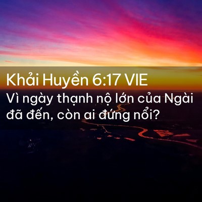 Picture 02 - Khải Huyền 6:17 VIE - Vì ngày thạnh nộ lớn của Ngài đã - Bible Verse Picture