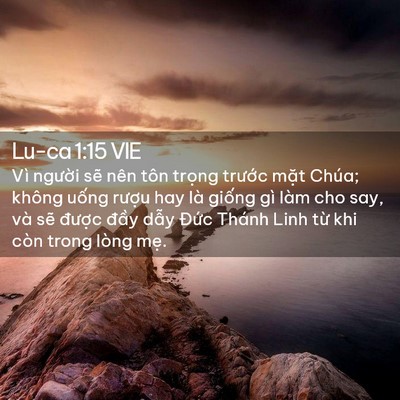 Picture 02 - Lu-ca 1:15 VIE - Vì người sẽ nên tôn trọng trước - Bible Verse Picture