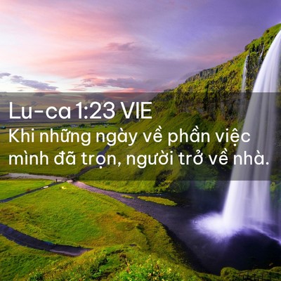 Picture 02 - Lu-ca 1:23 VIE - Khi những ngày về phần việc mình đã - Bible Verse Picture
