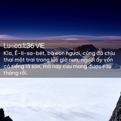 Picture 02 - Lu-ca 1:36 VIE - Kìa, Ê-li-sa-bét, bà con ngươi, cũng đã - Bible Verse Picture