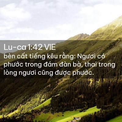 Picture 02 - Lu-ca 1:42 VIE - bèn cất tiếng kêu rằng: Ngươi có - Bible Verse Picture