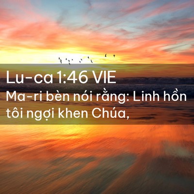 Picture 02 - Lu-ca 1:46 VIE - Ma-ri bèn nói rằng: Linh hồn tôi ngợi - Bible Verse Picture