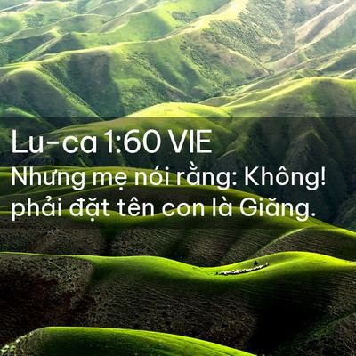 Picture 02 - Lu-ca 1:60 VIE - Nhưng mẹ nói rằng: Không! phải đặt - Bible Verse Picture