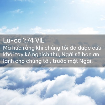 Picture 02 - Lu-ca 1:74 VIE - Mà hứa rằng khi chúng tôi đã được - Bible Verse Picture