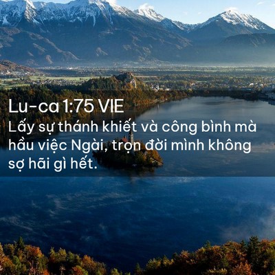 Picture 02 - Lu-ca 1:75 VIE - Lấy sự thánh khiết và công bình mà - Bible Verse Picture