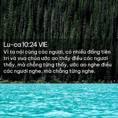 Picture 02 - Lu-ca 10:24 VIE - Vì ta nói cùng các ngươi, có nhiều - Bible Verse Picture