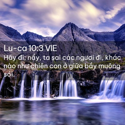 Picture 02 - Lu-ca 10:3 VIE - Hãy đi; nầy, ta sai các ngươi đi, khác - Bible Verse Picture