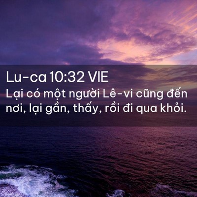 Picture 02 - Lu-ca 10:32 VIE - Lại có một người Lê-vi cũng đến - Bible Verse Picture