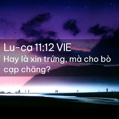 Picture 02 - Lu-ca 11:12 VIE - Hay là xin trứng, mà cho bò cạp - Bible Verse Picture