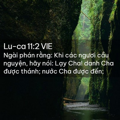 Picture 02 - Lu-ca 11:2 VIE - Ngài phán rằng: Khi các ngươi cầu - Bible Verse Picture