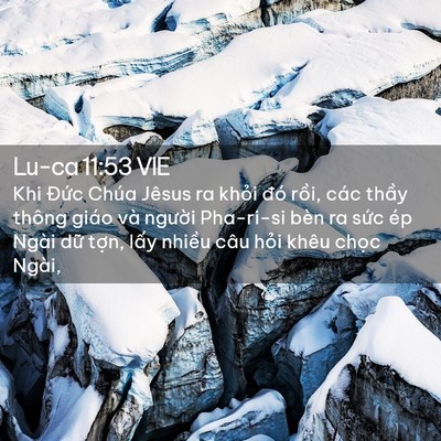 Picture 02 - Lu-ca 11:53 VIE - Khi Đức Chúa Jêsus ra khỏi đó rồi, - Bible Verse Picture