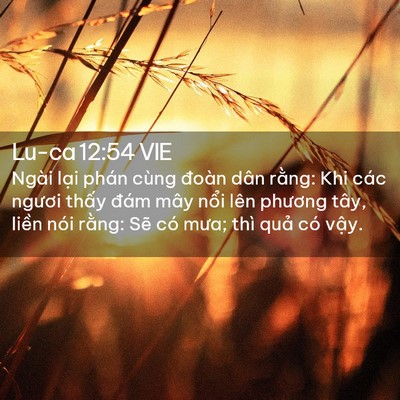 Picture 02 - Lu-ca 12:54 VIE - Ngài lại phán cùng đoàn dân rằng: Khi - Bible Verse Picture