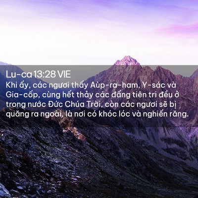 Picture 02 - Lu-ca 13:28 VIE - Khi ấy, các ngươi thấy Aùp-ra-ham, Y-sác - Bible Verse Picture