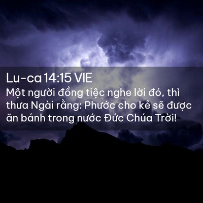 Picture 02 - Lu-ca 14:15 VIE - Một người đồng tiệc nghe lời đó, - Bible Verse Picture