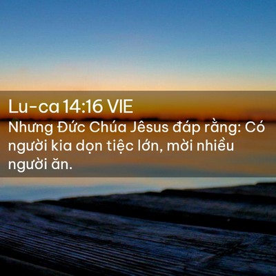 Picture 02 - Lu-ca 14:16 VIE - Nhưng Đức Chúa Jêsus đáp rằng: Có - Bible Verse Picture