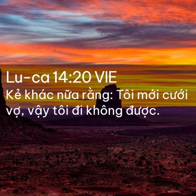 Picture 02 - Lu-ca 14:20 VIE - Kẻ khác nữa rằng: Tôi mới cưới vợ, - Bible Verse Picture