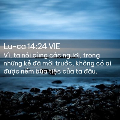 Picture 02 - Lu-ca 14:24 VIE - Vì, ta nói cùng các ngươi, trong những - Bible Verse Picture