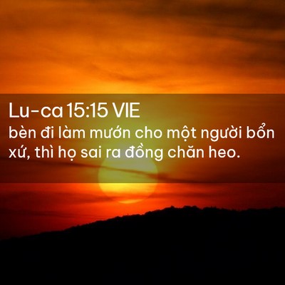 Picture 02 - Lu-ca 15:15 VIE - bèn đi làm mướn cho một người bổn - Bible Verse Picture