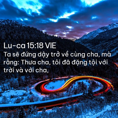 Picture 02 - Lu-ca 15:18 VIE - Ta sẽ đứng dậy trở về cùng cha, mà - Bible Verse Picture