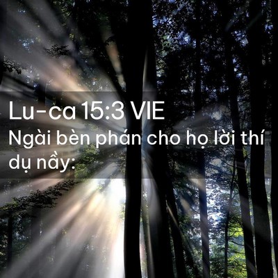 Picture 02 - Lu-ca 15:3 VIE - Ngài bèn phán cho họ lời thí dụ - Bible Verse Picture