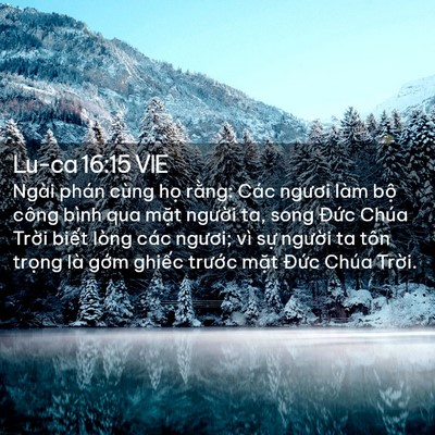 Picture 02 - Lu-ca 16:15 VIE - Ngài phán cùng họ rằng: Các ngươi làm - Bible Verse Picture