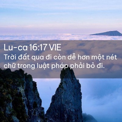 Picture 02 - Lu-ca 16:17 VIE - Trời đất qua đi còn dễ hơn một nét - Bible Verse Picture