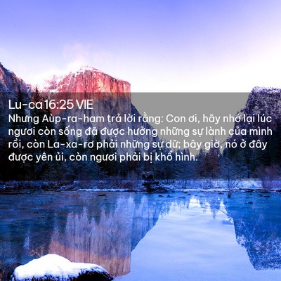 Picture 02 - Lu-ca 16:25 VIE - Nhưng Aùp-ra-ham trả lời rằng: Con ơi, - Bible Verse Picture