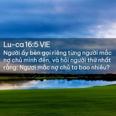 Picture 02 - Lu-ca 16:5 VIE - Người ấy bèn gọi riêng từng người - Bible Verse Picture