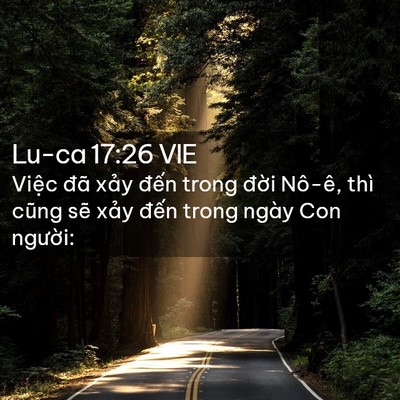 Picture 02 - Lu-ca 17:26 VIE - Việc đã xảy đến trong đời Nô-ê, - Bible Verse Picture