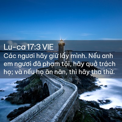 Picture 02 - Lu-ca 17:3 VIE - Các ngươi hãy giữ lấy mình. Nếu anh em - Bible Verse Picture