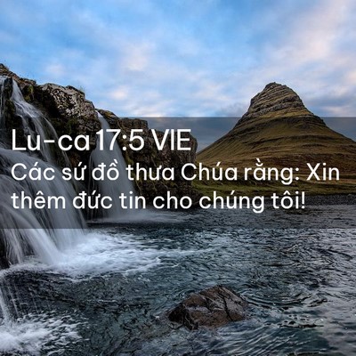 Picture 02 - Lu-ca 17:5 VIE - Các sứ đồ thưa Chúa rằng: Xin thêm - Bible Verse Picture