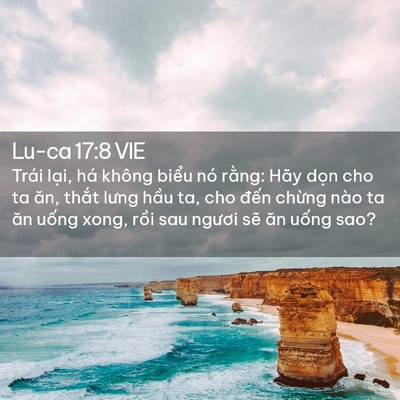 Picture 02 - Lu-ca 17:8 VIE - Trái lại, há không biểu nó rằng: Hãy - Bible Verse Picture
