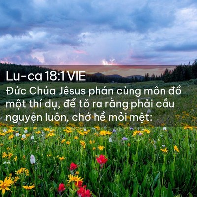 Picture 02 - Lu-ca 18:1 VIE - Đức Chúa Jêsus phán cùng môn đồ một - Bible Verse Picture