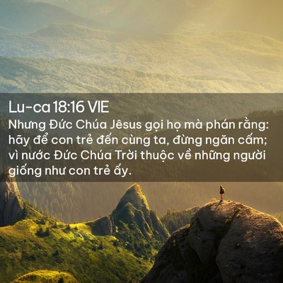 Picture 02 - Lu-ca 18:16 VIE - Nhưng Đức Chúa Jêsus gọi họ mà phán - Bible Verse Picture