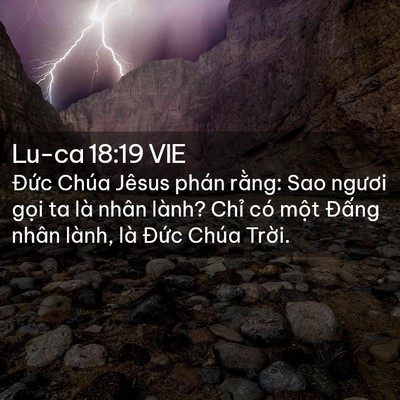 Picture 02 - Lu-ca 18:19 VIE - Đức Chúa Jêsus phán rằng: Sao ngươi - Bible Verse Picture