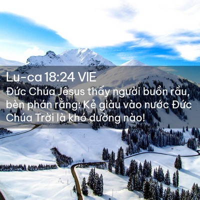 Picture 02 - Lu-ca 18:24 VIE - Đức Chúa Jêsus thấy người buồn rầu, - Bible Verse Picture
