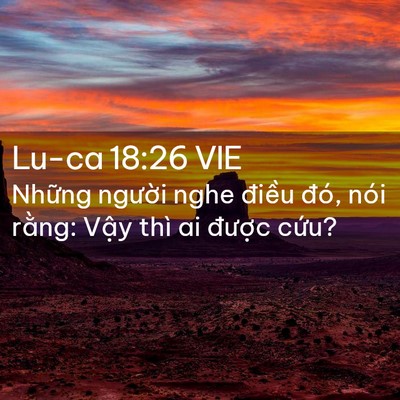 Picture 02 - Lu-ca 18:26 VIE - Những người nghe điều đó, nói rằng: - Bible Verse Picture